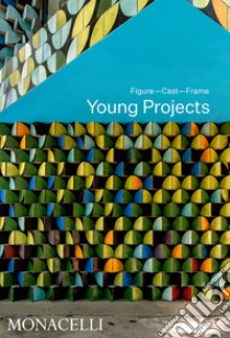 Young Projects. Figure, cast, frame. Ediz. illustrata libro di Young Bryan