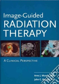 Image guided radiation therapy libro di Mundt Arno J.; Roeske John C.