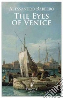 The eyes of Venice libro di Barbero Alessandro