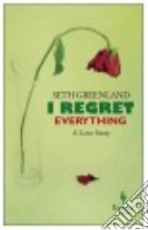 I Regret Everything libro di Greenland Seth