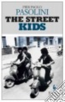 The Street Kids libro di Pasolini Pier Paolo