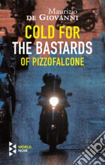 Cold for the Bastards of Pizzofalcone libro di De Giovanni Maurizio