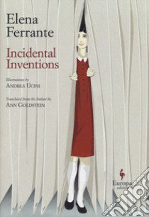 Incidental inventions libro di Ferrante Elena