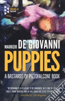 Puppies. A Bastards of Pizzofalcone book libro di De Giovanni Maurizio