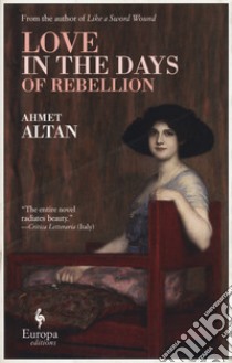 Love in the days of rebellion libro di Altan Ahmet