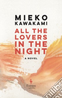 All the lovers in the night libro di Kawakami Mieko