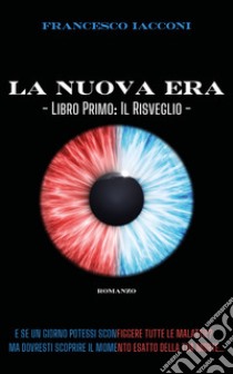 La nuova era. Il risveglio. Vol. 1 libro di Iacconi Francesco