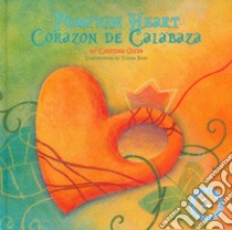 Corazon de calabaza-Pumpkin heart. Ediz. a colori libro di Oliva Cristina