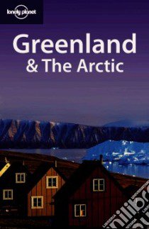 Greenland and the Arctic. Ediz. inglese libro