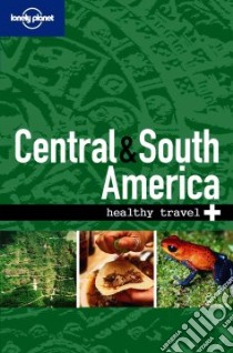 Central & South America. Healthy travel. Ediz. inglese libro di Young Isabelle - Gherardin Tony