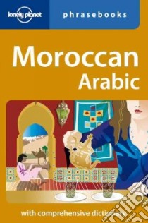 Moroccan Arabic libro di Bacon Dan - Andjar Bichr - Benchehda Abdennabi