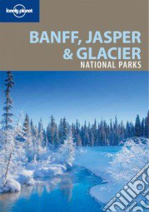 Banff, Jasper & Glacier National Parks. Ediz. inglese libro di Berry Oliver - Sainsbury Brendan