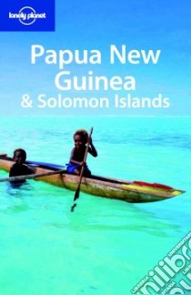 Papua New Guinea & Solomon islands libro di McKinnon Rowan - Carillet Jean-Bernard - Starnes Dean