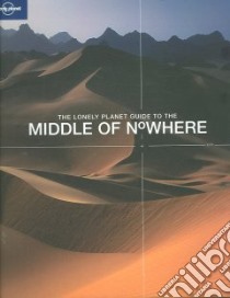 Lonely Planet's guide to the middle of nowhere libro