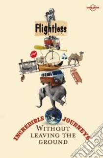Flightless. Incredible journeys without leaving the ground. Vol. 1 libro