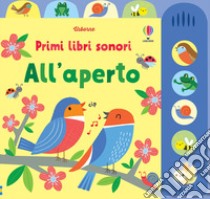 All'aperto. Ediz. illustrata libro di Watt Fiona