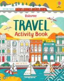Travel activity book. Ediz. a colori libro di Gilpin Rebecca; Bowman Lucy; Severs Will