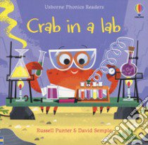 Crab in a lab. Ediz. a colori libro di Punter Russell