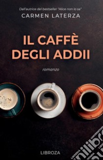 Il caffè degli addii libro di Laterza Carmen