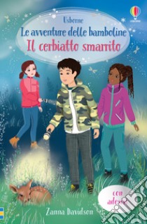 Il cerbiatto smarrito. Le avventure delle bamboline. Con adesivi libro di Davidson Zanna