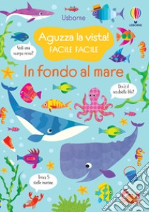 In fondo al mare. Ediz. a colori libro di Robson Kirsteen