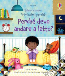 Perché devo andare a letto? Ediz. a colori libro di Daynes Katie