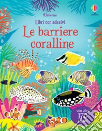 Le barriere coralline. Ediz. illustrata libro di Pickersgill Kristie; Cabassa Mariona