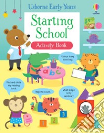 Starting school. Activity book. Ediz. a colori libro di Greenwell Jessica