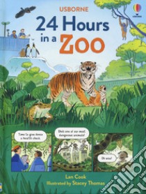 24 hours in a zoo. Ediz. a colori libro di Cook Lan