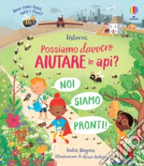 Possiamo davvero aiutare le api? libro di Daynes Katie