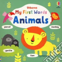 My first words. Animals. Ediz. a colori libro di Baggott Stella