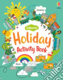 Holiday activity book. Ediz. a colori libro di Gilpin Rebecca; Maclaine James; Bowman Lucy