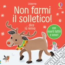 Non farmi il solletico! ...dice la renna. Ediz. a colori libro di Taplin Sam