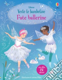 Fate ballerine. Con adesivi libro di Watt Fiona