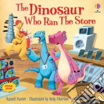 The dinosaur who ran the store. Dinosaur tales. Ediz. a colori libro di Punter Russell