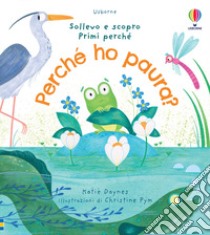 Perché ho paura? Ediz. a colori libro di Daynes Katie