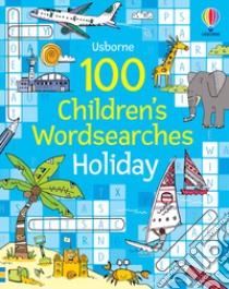 100 children's wordsearches: holiday. Ediz. a colori libro di Clarke Phillip