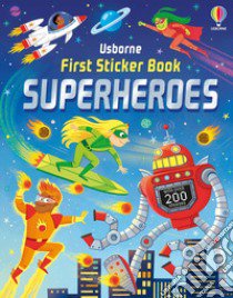 Superheroes. First sticker book. Ediz. a colori libro di Nolan Kate