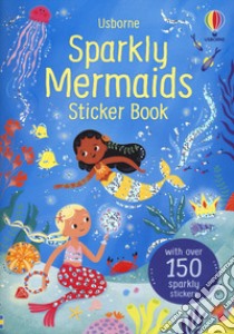 Sparkly mermaids. Sticker book. Ediz. a colori libro di Beecham Alice