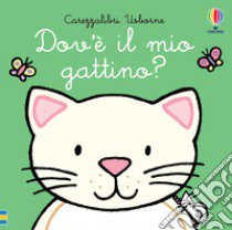 Dov'è il mio gattino? Ediz. a colori libro di Watt Fiona