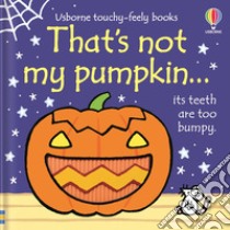 That's not my pumpkin. Ediz. a colori libro di Watt Fiona