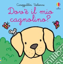 Dov'è il mio cagnolino? Ediz. a colori libro di Watt Fiona