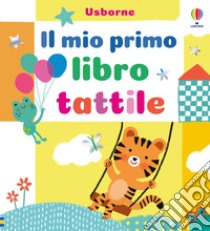 Il mio primo libro tattile. Ediz. a colori libro di Cartwright Mary