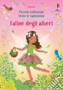 Fatine degli alberi. Con adesivi. Ediz. a colori libro di Watt Fiona