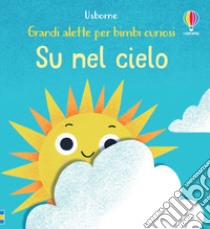 Su nel cielo. Ediz. a colori libro