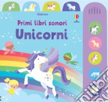 Unicorni. Ediz. a colori libro di Watt Fiona