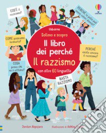 Il razzismo. Il libro dei perché. Ediz. illustrata libro