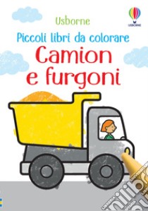 Camion e furgoni. Ediz. illustrata libro di Nolan Kate