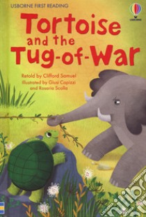 Tortoise and the tug of war. Ediz. a colori libro di Clifford Samuel