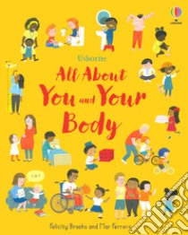 All about you and your body libro di Brooks Felicity
